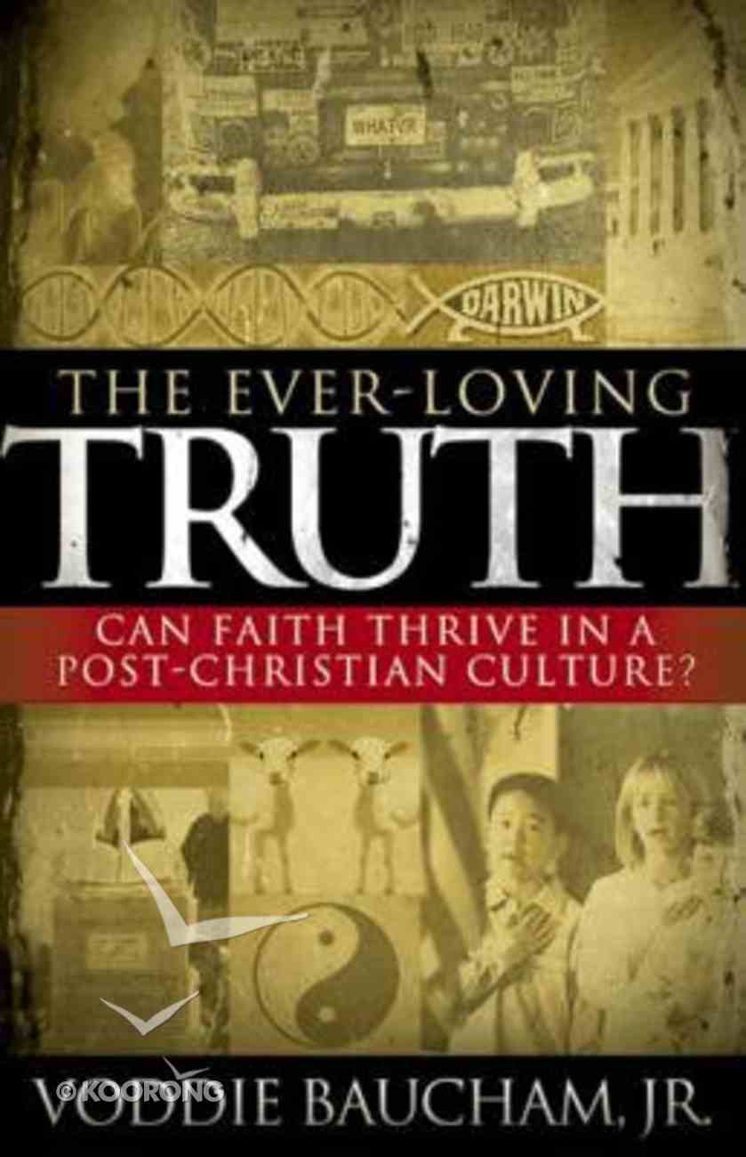 The Ever Loving Truth By Voddie Baucham Jr Koorong