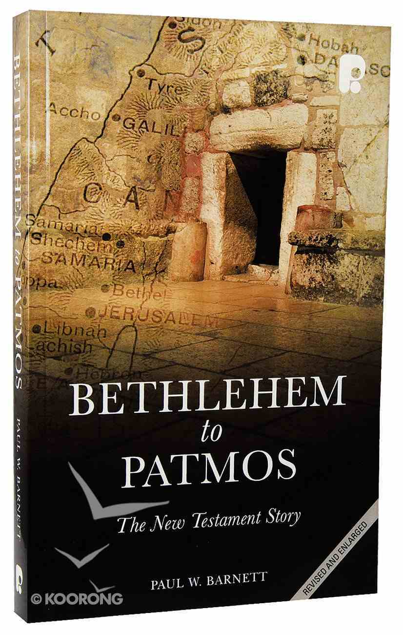 Bethlehem to Patmos: The New Testament Story (2013) Paperback