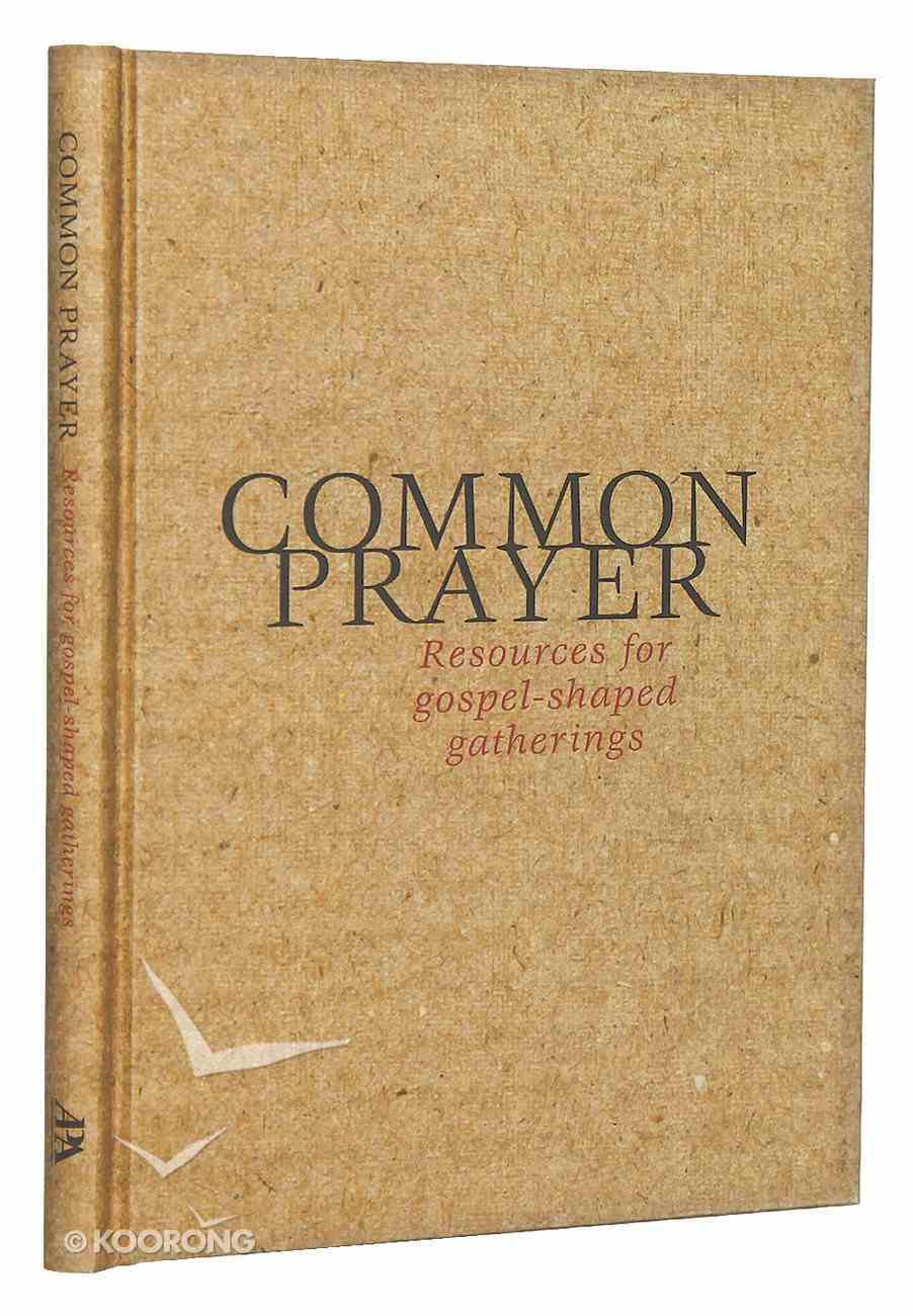 Common Prayer: Resources For Gospel-Shaped Gatherings Hardback
