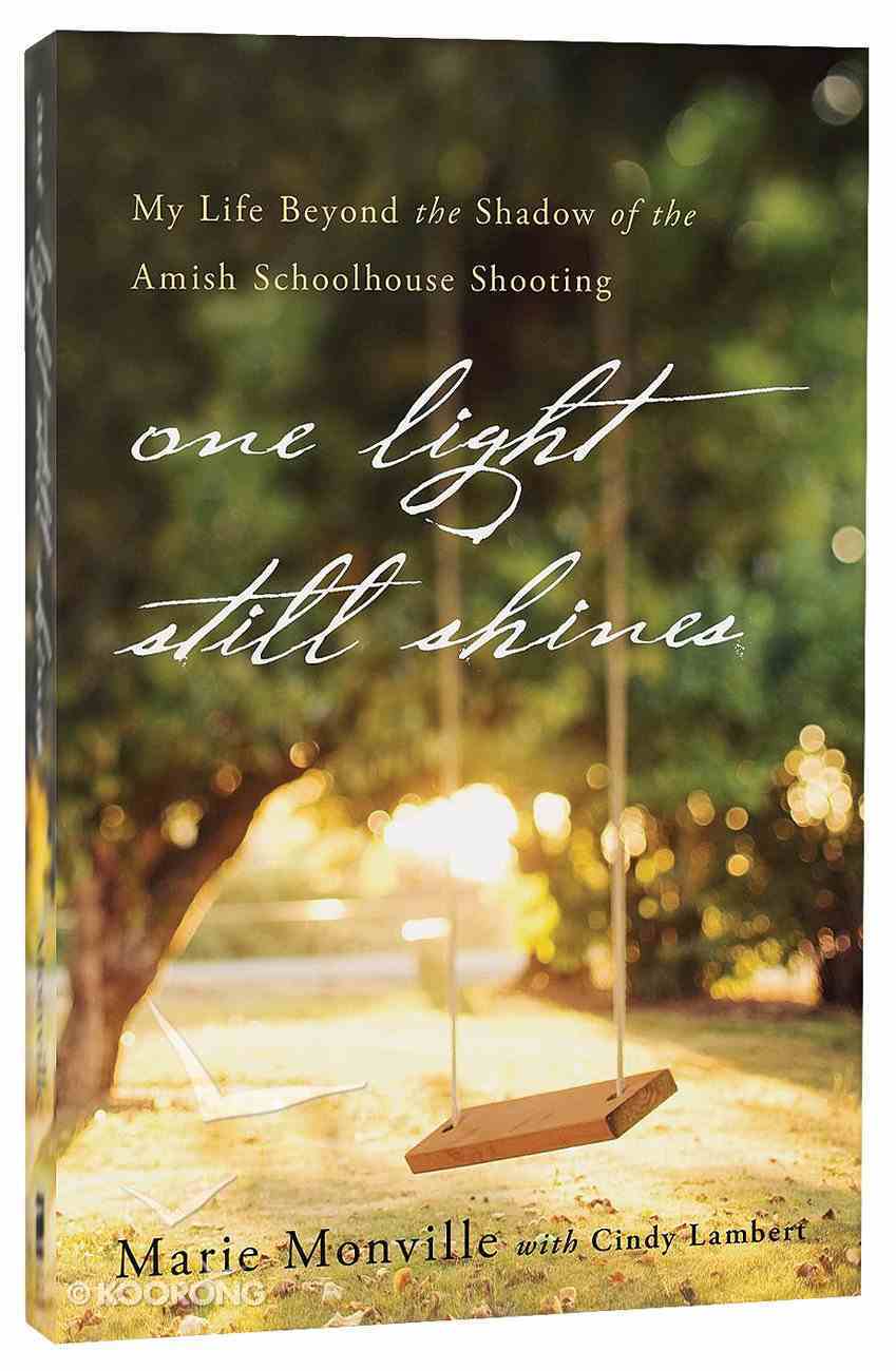 One Light Still Shines: My Life Beyond the Shadow of the Amish Schoolhouse Shooting Paperback