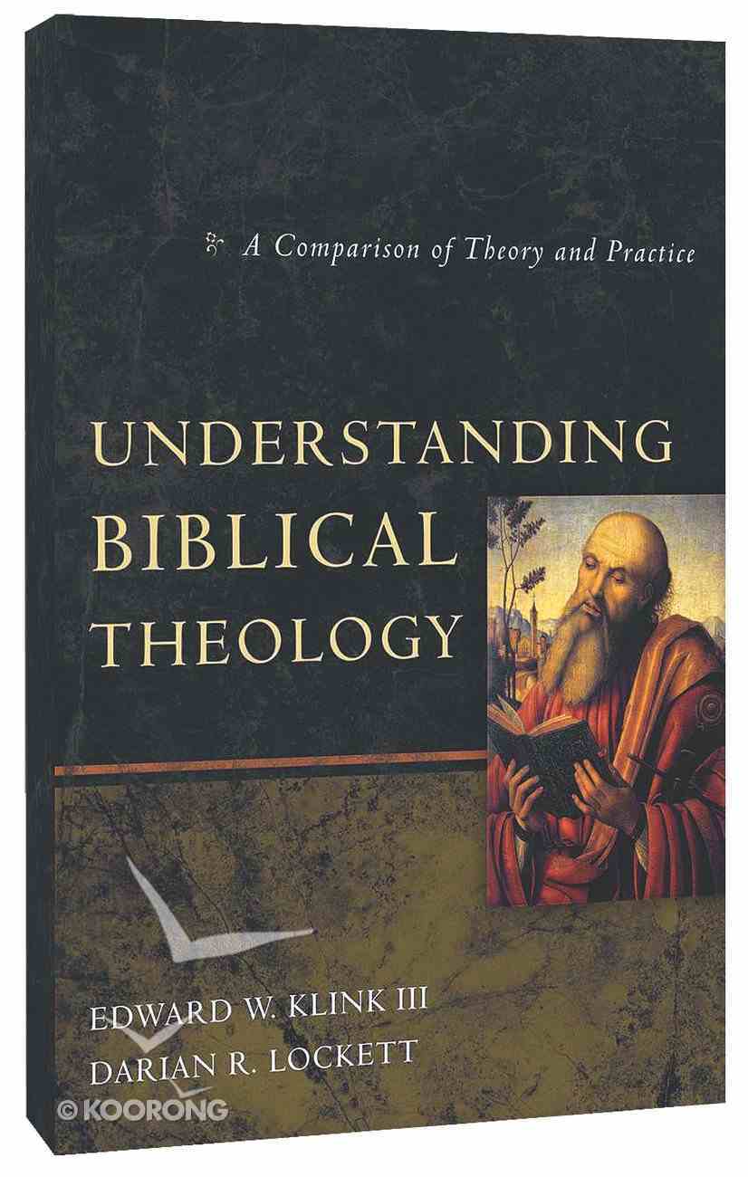 Understanding Biblical Theology By Iii Edward W Klink | Koorong