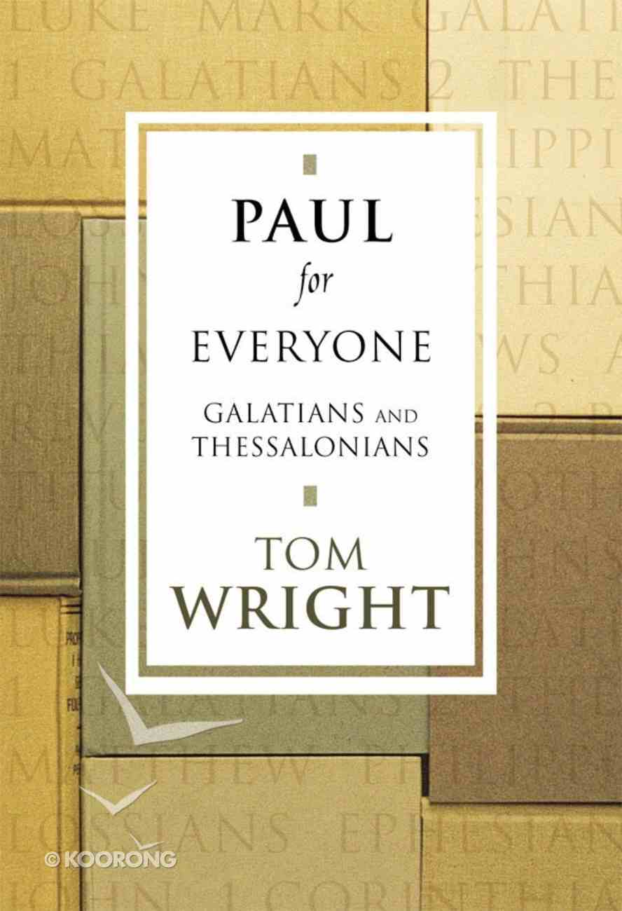 Paul For Everyone: Galatians and Thessalonians (New Testament For Everyone Series) eBook