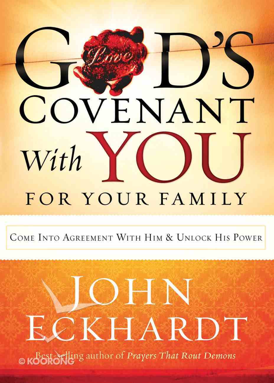 God S Covenant With You For Your Family By John Eckhardt Koorong