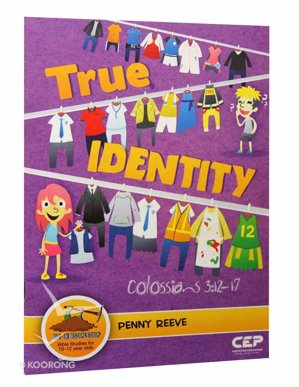 True Identity - Colossians 3: 12-17 (Dig In Discipleship Series) Paperback