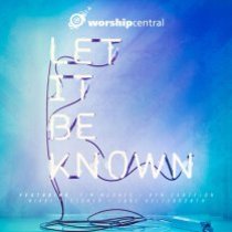 Album Image for Worship Central: Let It Be Known - DISC 1