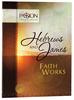 TPT Hebrews & James: Faith Works Paperback - Thumbnail 0