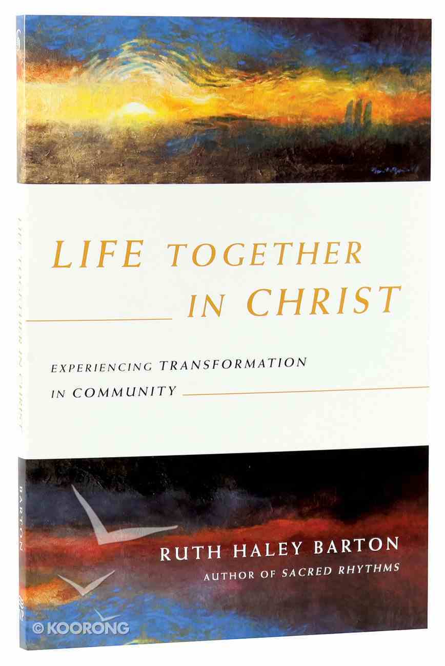 Life Together in Christ: Experiencing Transformation in Community Paperback