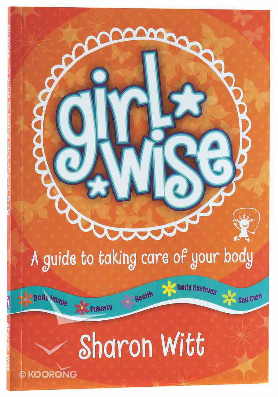 A Guide to Taking Care of Your Body (Girl Wise Series) Paperback
