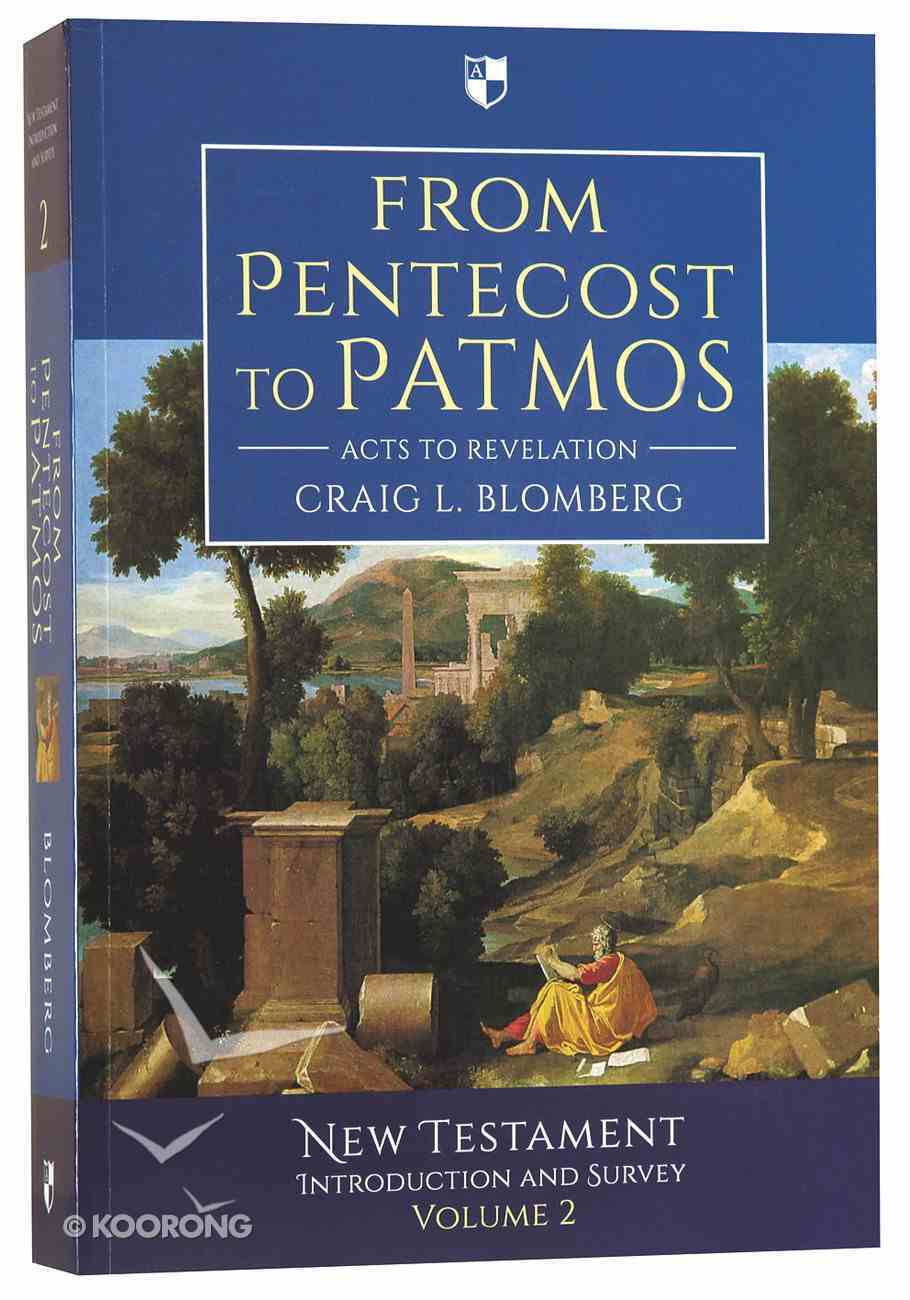 From Pentecost to Patmos: Acts to Revelation (#2 in New Testament Introduction & Survey Series) Paperback