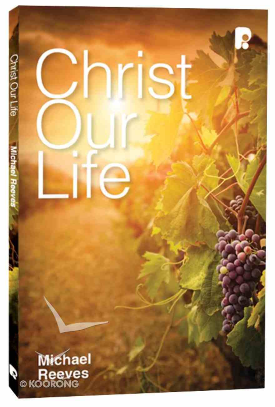 Christ Our Life Paperback