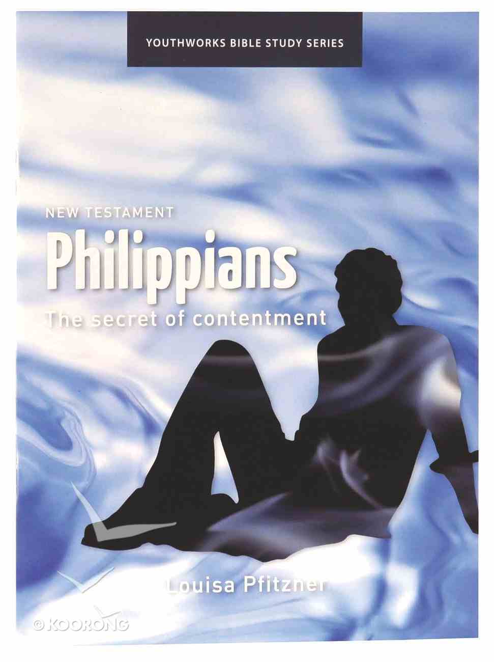 Philippians, the Secret of Contentment (Youthworks Bible Study Series) Paperback