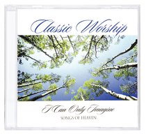 Album Image for I Can Only Imagine - Songs of Heaven (Classic Worship Series) - DISC 1