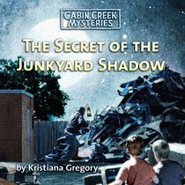 Album Image for The Secret of the Junkyard Shadow (Unabridged) (#06 in Cabin Creek Mysteries Series) - DISC 1
