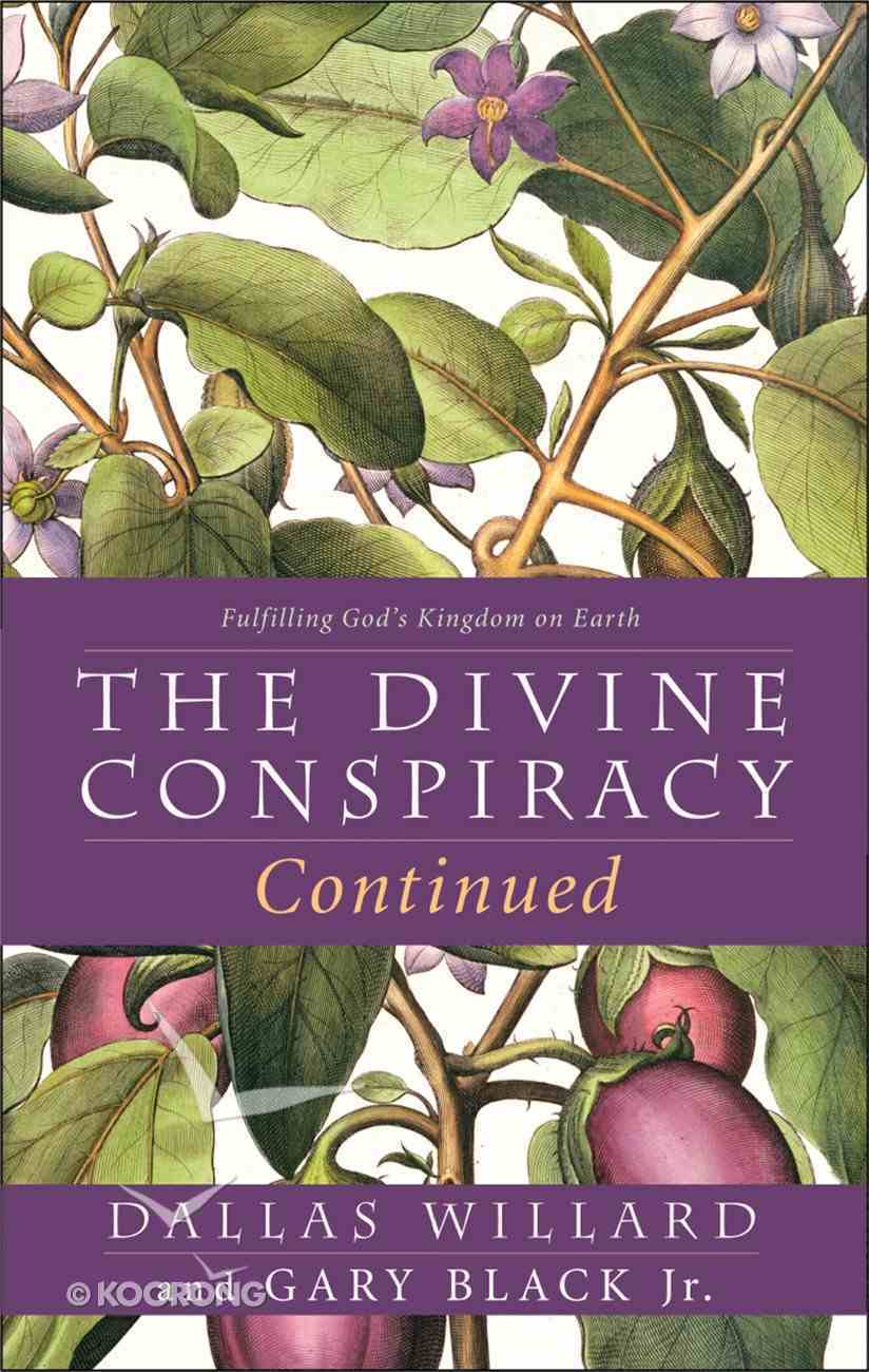 Divine Conspiracy Continued: The Fulfilling God?S Kingdom on Earth eBook
