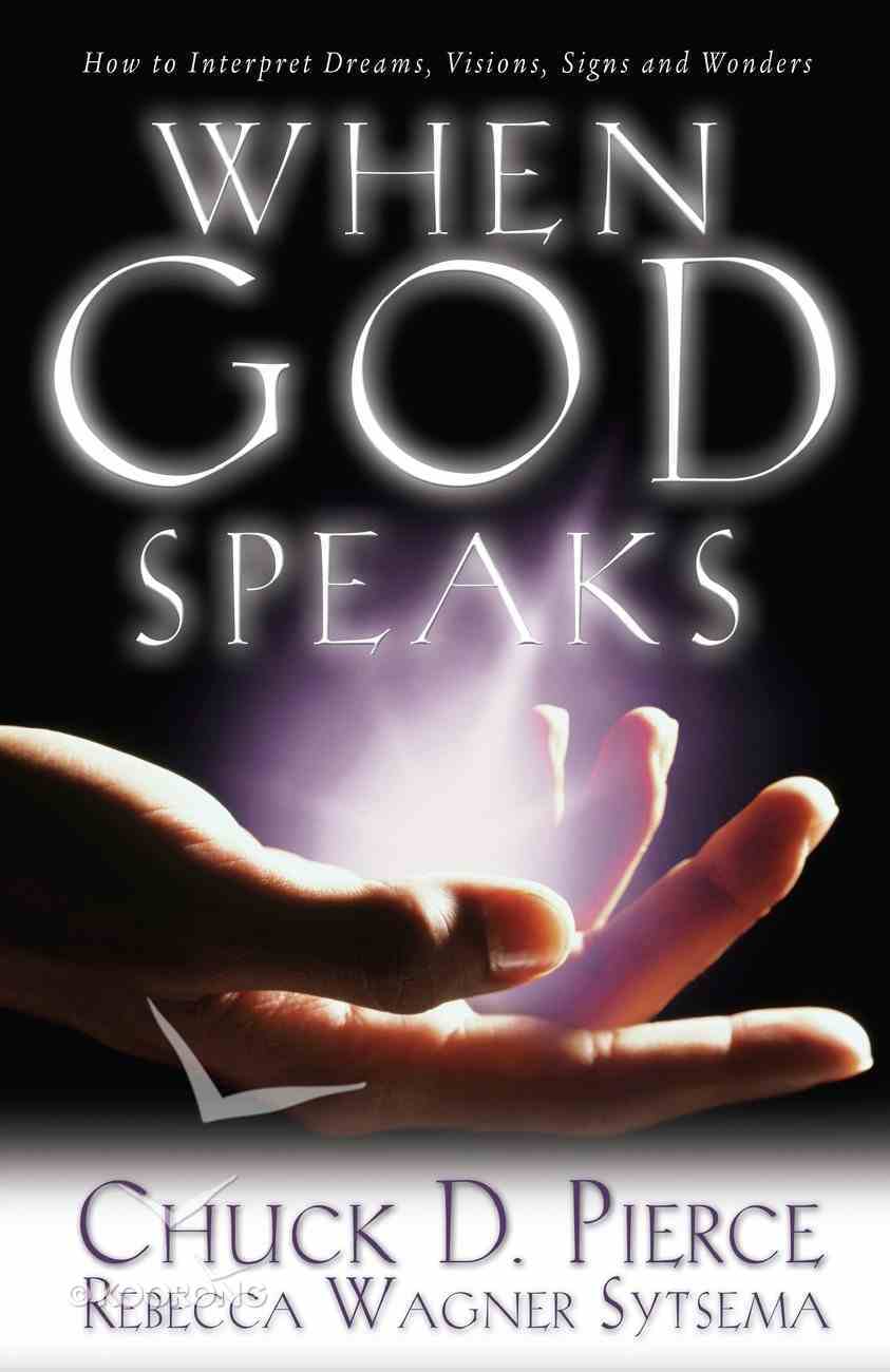 When God Speaks: How to Interpret Dreams, Visions, Signs and Wonders Paperback