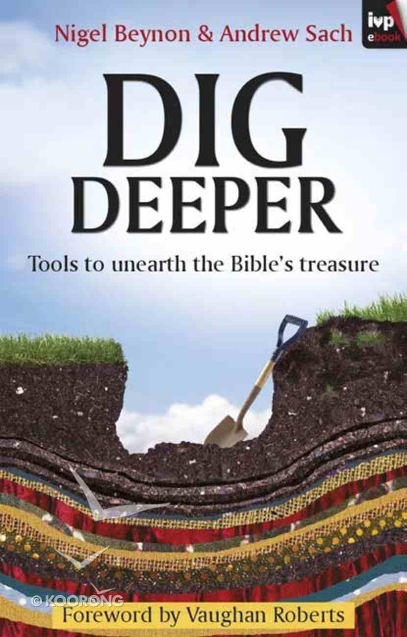 Dig Deeper: Tools to Unearth the Bible's Treasure eBook