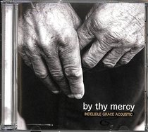 Album Image for By Thy Mercy: Indelible Grace Acoustic - DISC 1