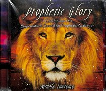 Album Image for Prophetic Glory: Supernatural Sound For Prophetic Activation - DISC 1