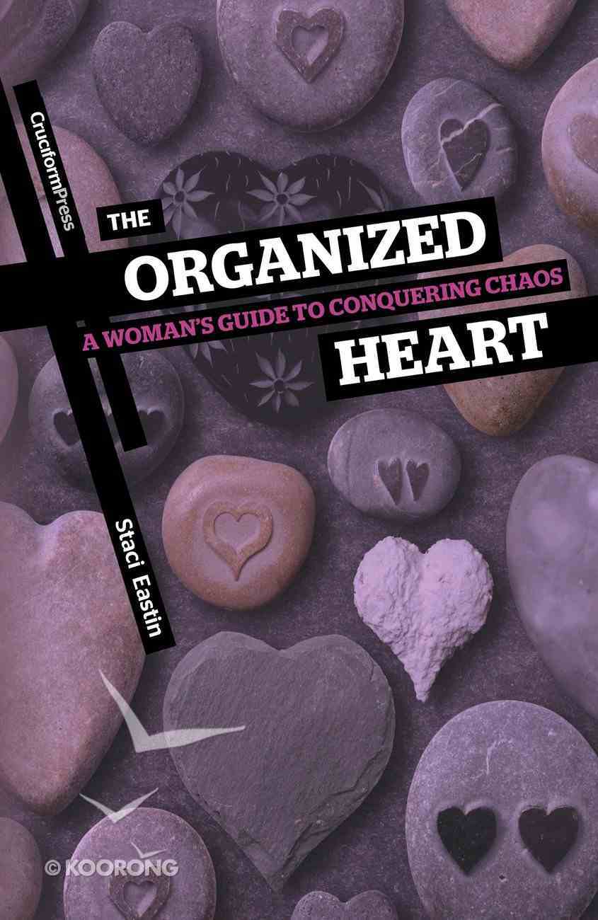 The Organized Heart: A Woman's Guide to Conquering Chaos Paperback