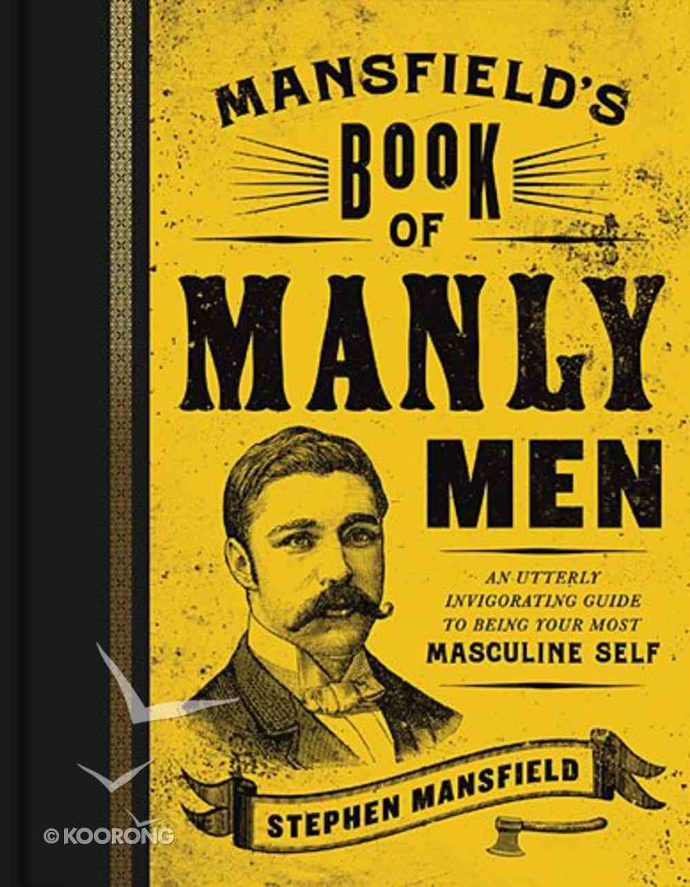 Mansfield's Book of Manly Men: An Utterly Invigorating Guide to Being Your Most Masculine Self Hardback