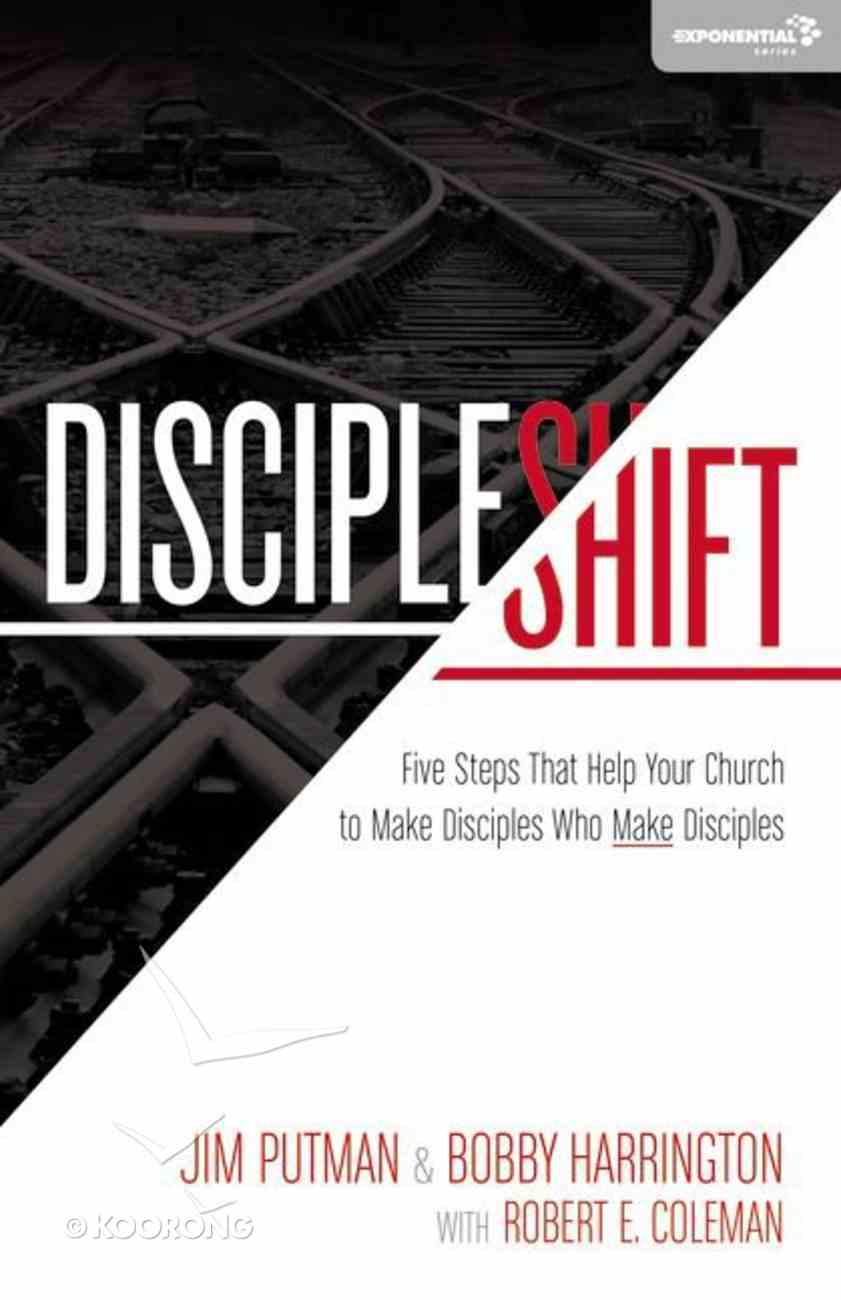 Discipleshift: Five Steps That Help Your Church to Make Disciples Paperback