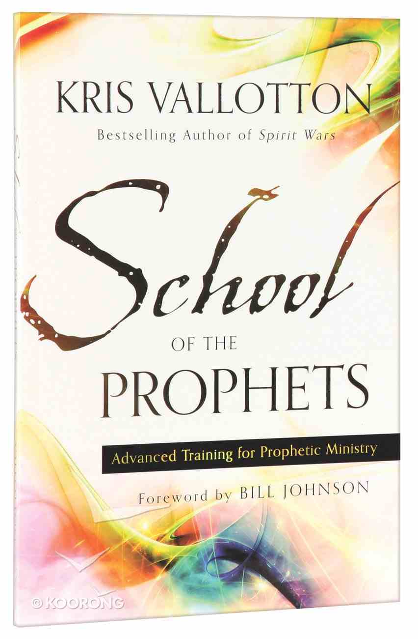 School of the Prophets: Advanced Training For Prophetic Ministry Paperback