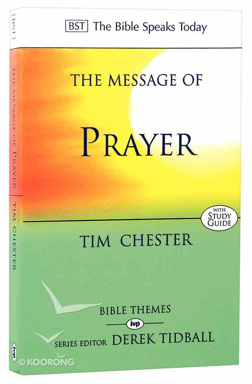 Message of Prayer: Approaching the Throne of Grace (Bible Speaks Today Themes Series) Paperback