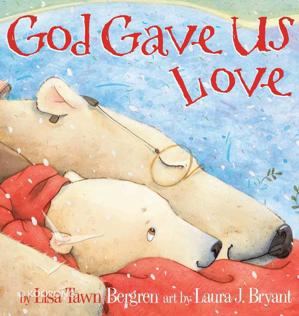 God Gave Us Love (God Gave Us Series) Board Book