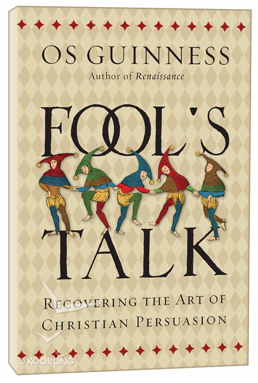 Fool's Talk: Recovering the Art of Christian Persuasion Paperback
