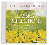 Album Image for Classical Reflections (To The Glory Of God Series) - DISC 1