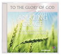 Album Image for Amazing Grace (To The Glory Of God Series) - DISC 1