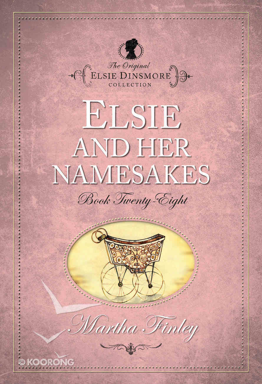 Elsie and Her Namesakes (#28 in Original Elsie Dinsmore Collection) by ...