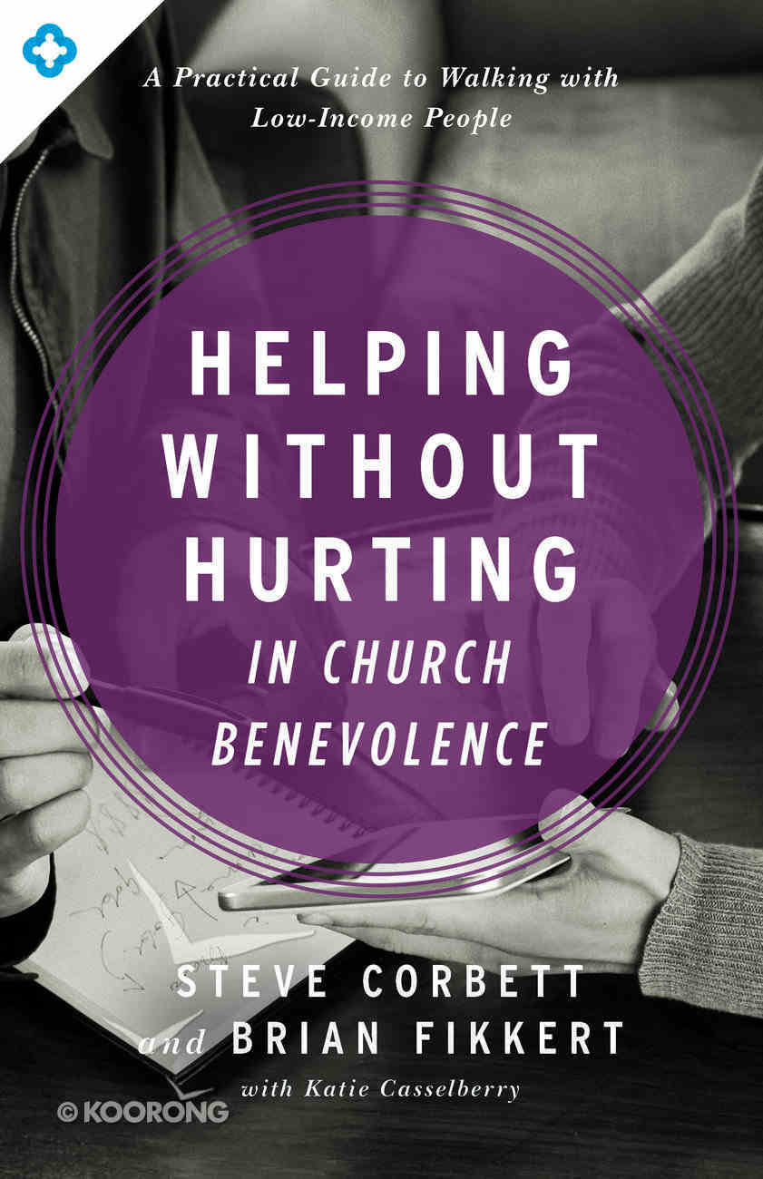 Helping Without Hurting in Church Benevolence: A Practical Guide to Walking With Low-Income People Paperback