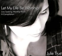 Album Image for Let My Life Be Worship (Soaking Music Series) - DISC 1