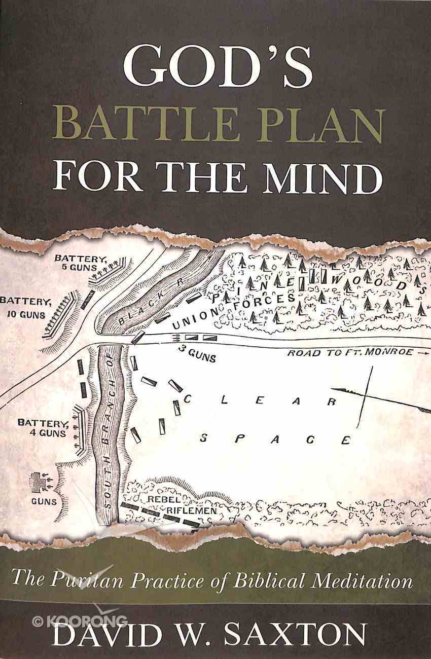 God's Battle Plan For the Mind: The Puritan Practice of Biblical Meditation Paperback