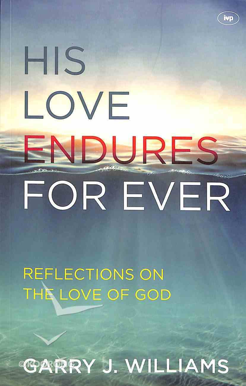 His Love Endures Forever: Reflections on the Love of God Paperback