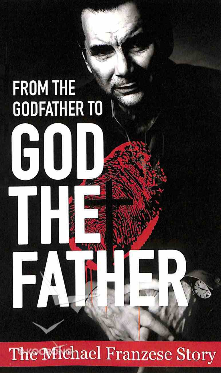 From the Godfather to God the Father: The Michael Francise Story Paperback