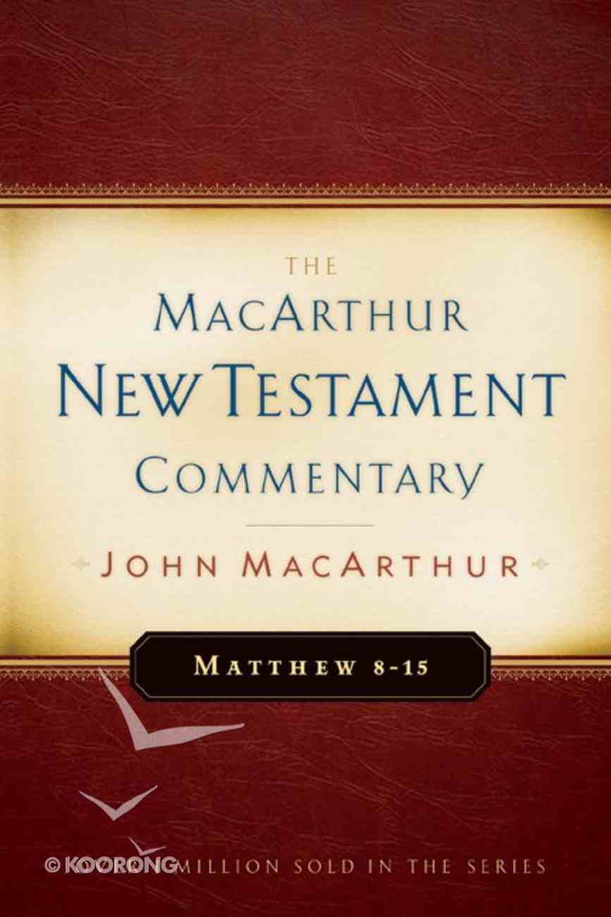 Matthew 08-15 (Macarthur New Testament Commentary Series) Hardback