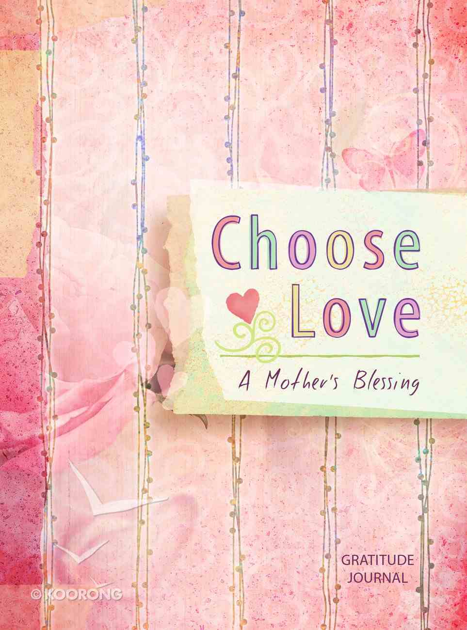 Journal: Choose Love, a Mother's Blessing Hardback