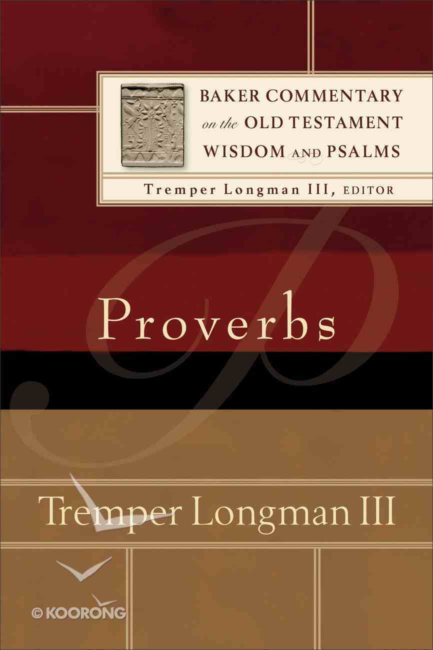 Proverbs (Baker Commentary On The Old Testament Wisdom And Psalms Series) Paperback