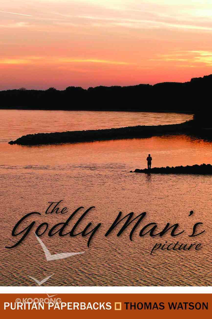 The Godly Man's Picture (Puritan Paperbacks Series) Paperback