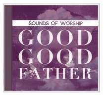 Album Image for Sounds of Worship: Good Good Father (Double Cd) - DISC 1