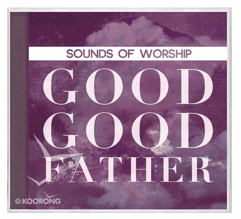 Sounds of Worship: Good Good Father (Double Cd) CD