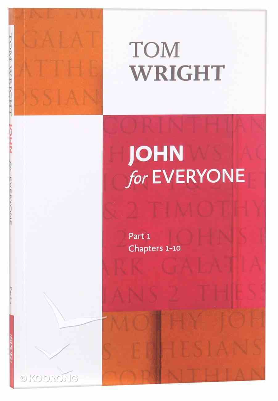 John For Everyone: Part 1 Chapters 1-10 (New Testament For Everyone Series) Paperback