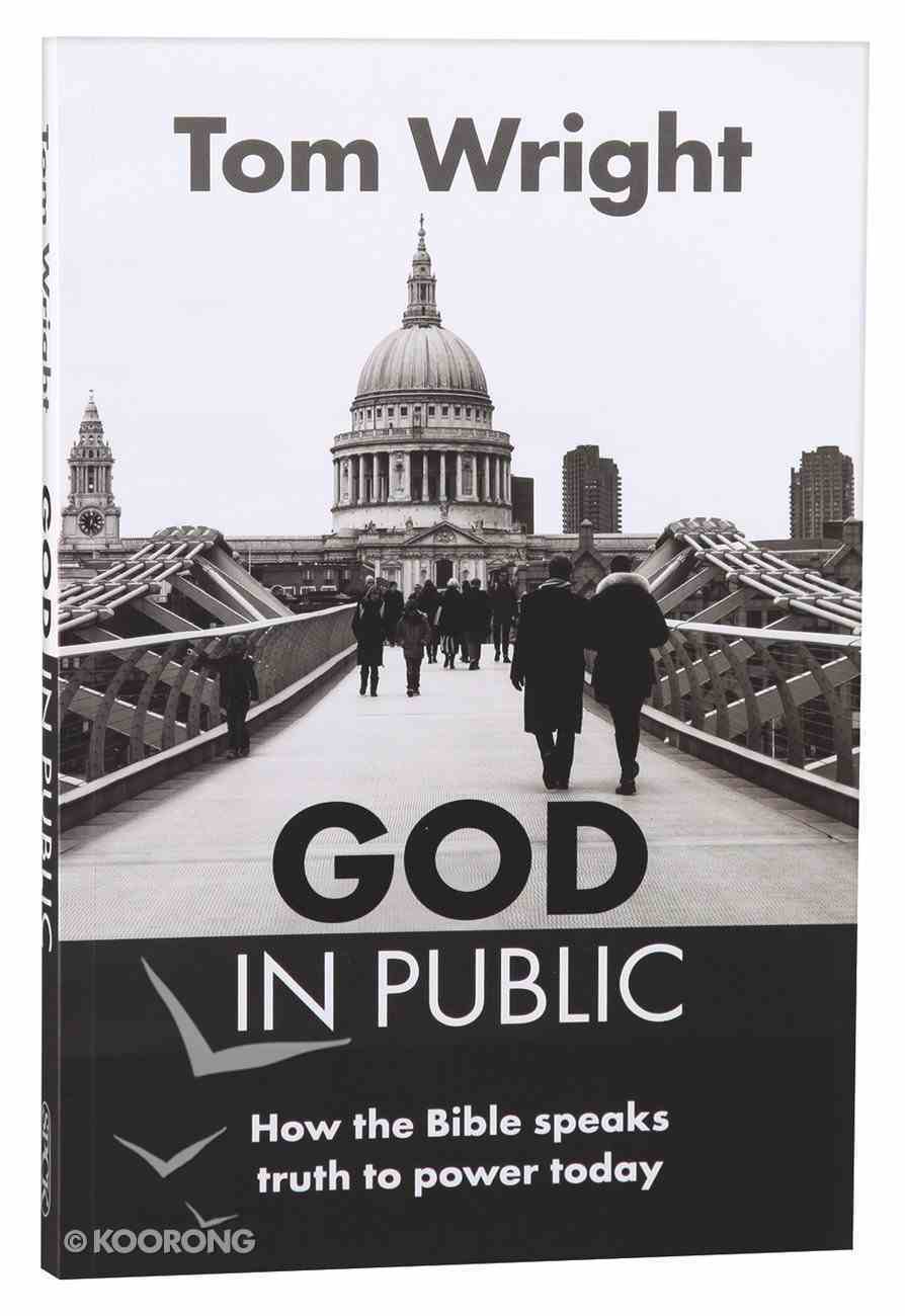 God in Public: How the Bible Speaks Truth to Power Today Paperback