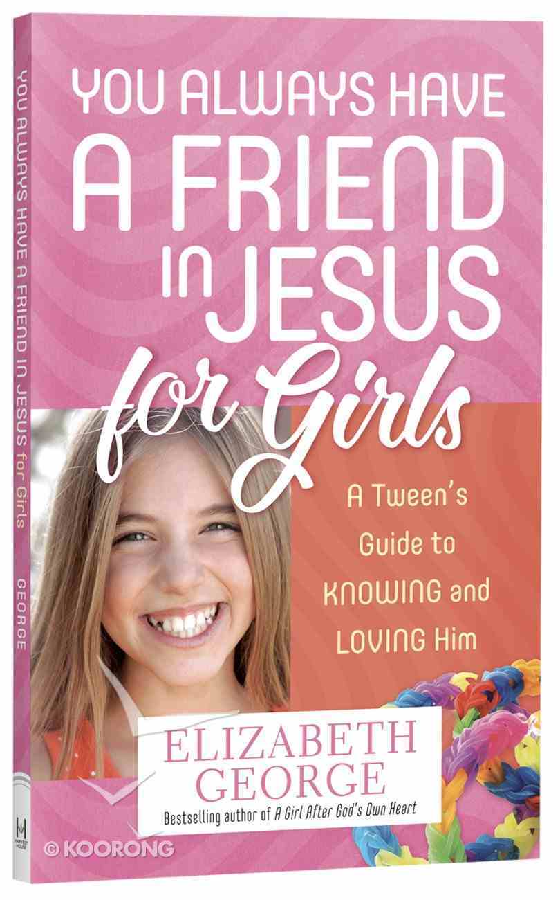 You Always Have a Friend in Jesus For Girls Paperback