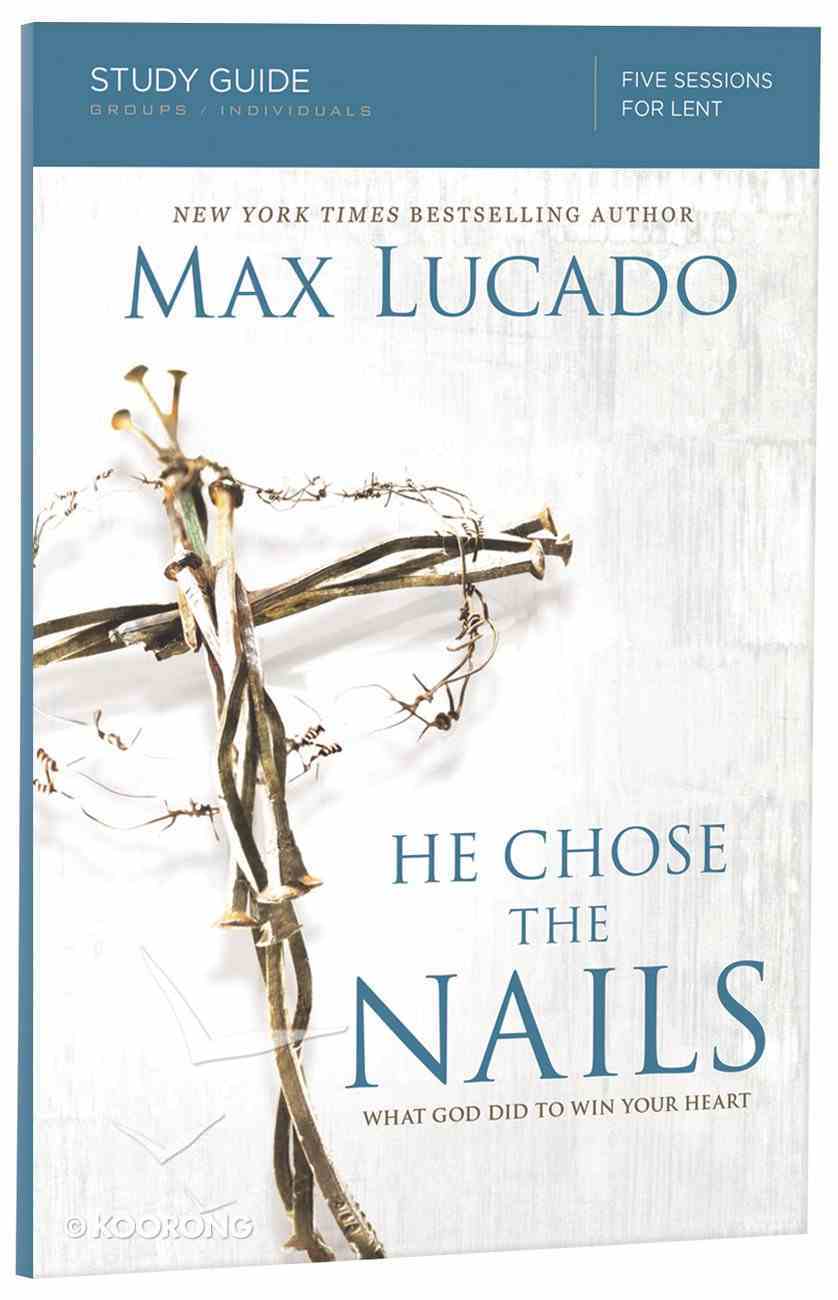 He Chose the Nails Study Guide Paperback