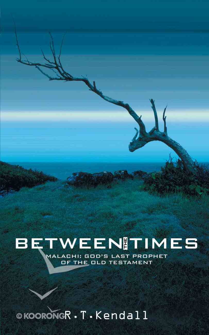 Between the Times: Malachi God's Prophet of the Old Testament Paperback