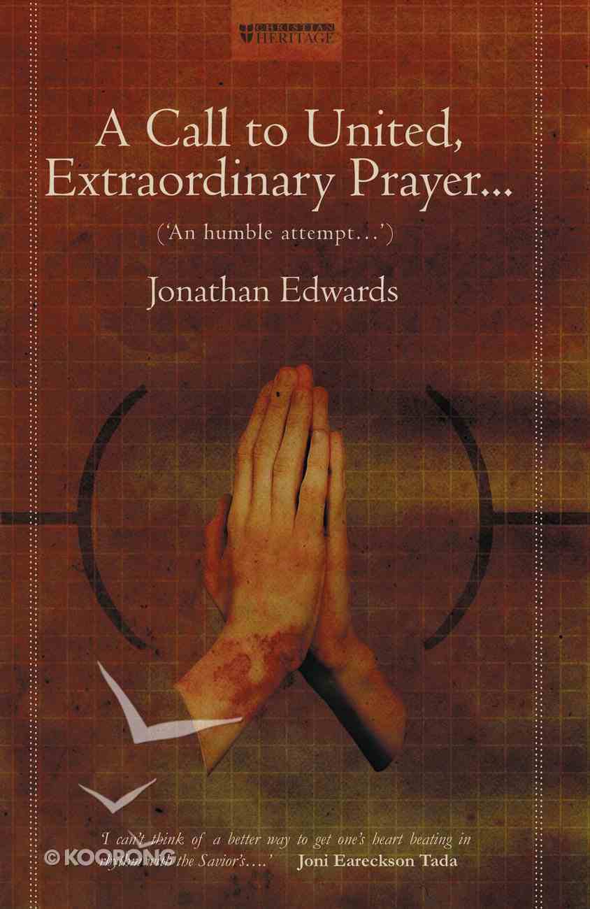 A Call to United, Extraordinary Prayer (Christian Heritage Series) Mass Market