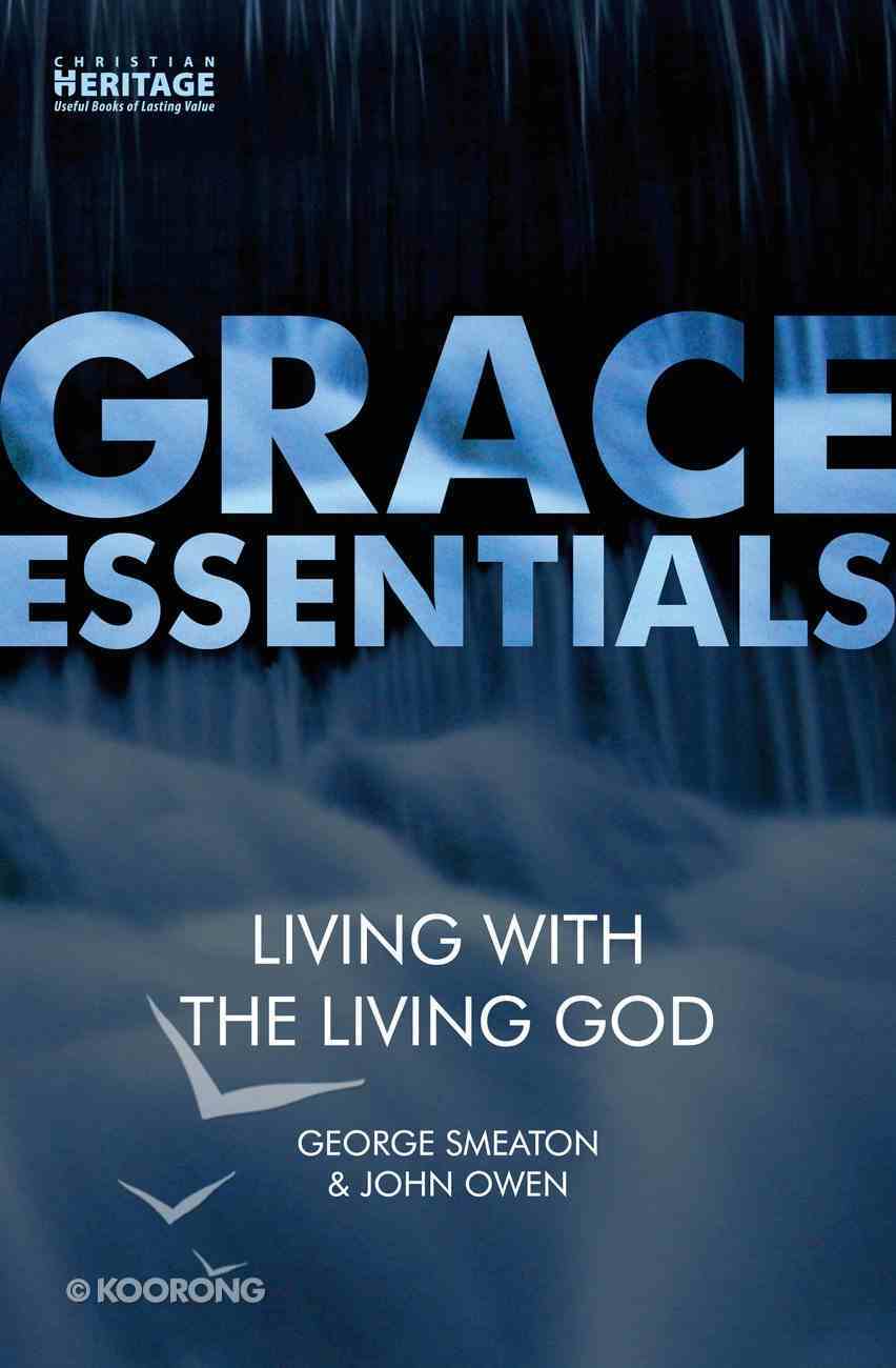 Living With the Living God (Grace Essentials Series) Paperback
